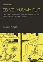 Ed vs. Yummy Fur: Or, What Happens When A Serial Comic Becomes a Graphic Novel