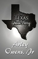 Cover of A Texas Ghost Story by Arley Owens Jr.