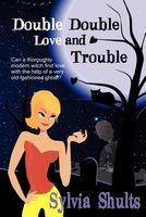 Cover of Double Double Love and Trouble by Sylvia Shults