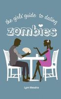 The Girls' Guide to Dating Zombies