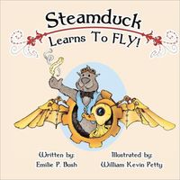 Cover of Steamduck Learns to Fly! by Emilie P. Bush