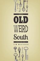 Cover of The Old Weird South by Tim Westover