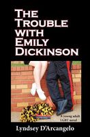 Cover of The Trouble with Emily Dickinson by Lyndsey D'Arcangelo