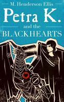 Cover of Petra K and the Blackhearts by M. Henderson Ellis