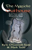 Cover of The Magicke Outhouse by Kym O'Connell-Todd; Mark Todd