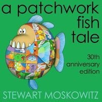 Cover of A Patchwork Fish Tale by Stewart Moskowitz