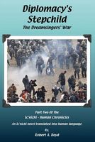 Cover of Diplomacy's Stepchild - The Dreamsingers' War by Robert A. Boyd
