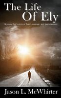 Cover of The Life of Ely by Jason L. McWhirter