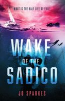 Cover of Wake of the Sadico by Jo Sparkes