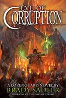 Cover of Eve of Corruption by Brady Sadler
