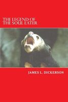 Cover of The Legend of the Soul Eater by James L. Dickerson