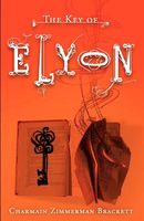 Cover of The Key of Elyon by Charmain Zimmerman Brackett