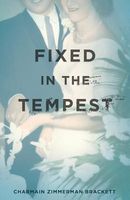 Cover of Fixed in the Tempest by Charmain Zimmerman Brackett