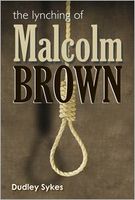 Cover of The Lynching of Malcolm Brown by Dudley Sykes