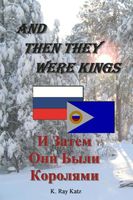 Cover of And Then They Were Kings by K. Ray Katz