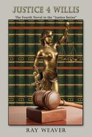 Cover of Justice 4 Willis by Ray Weaver