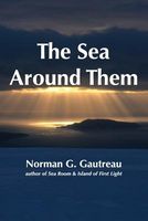 Cover of The Sea Around Them by Norman G. Gautreau