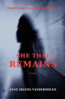 Cover of She That Remains by Anne Irgens Vandermolen