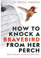 How to Knock a Bravebird from Her Perch