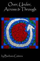 Cover of Over, Under, Across & Through by Barbara Cutrera
