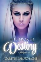 Cover of The Broken Destiny by Carlyle Labuschagne