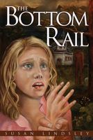 Cover of The Bottom Rail by Susan Lindsley