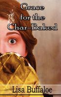 Grace for the Char-Baked