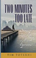 Cover of Two Minutes Too Late by Tim Toterhi