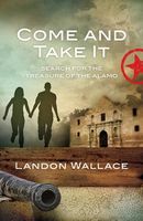 Come and Take It: Search for the Treasure of the Alamo