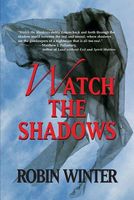 Cover of Watch the Shadows by Robin Winter