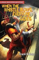 Cover of When the Whistle Blows, Everyone Goes by Frank Hickey