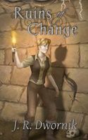Cover of Ruins of Change by J.R. Dwornik