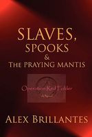 Cover of Slaves, Spooks & the Praying Mantis by Alex Brillantes