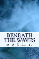 Cover of Beneath the Waves by A.A. Cheshire