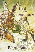 Cover of The Land of the Lotus Eaters by Pamela Lamb
