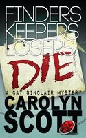Cover of Finders Keepers Losers Die by Carolyn Scott