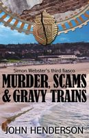 Cover of Murder, Scams & Gravy Trains by John Henderson