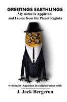 Cover of Greetings Earthling My Name Is Appleton and I Come from the Planet Reginta by J. Jack Bergeron