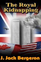 Cover of The Royal Kidnapping by J. Jack Bergeron