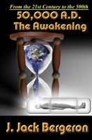 Cover of 50,000 A.D. the Awakening by J. Jack Bergeron