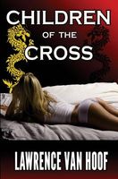 Cover of Children of the Cross by Lawrence Van Hoof