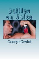 Cover of Bullies on Juice by George Onstot