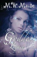 Cover of Goddess Legacy by M.W. Muse