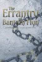 The Errantry of Bantam Flyn