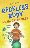 Cover of Reckless Rudy and the Green Vase by R.M. Smith
