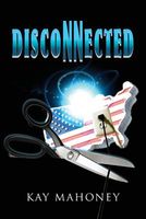 Cover of Disconnected by Kay Mahoney