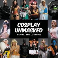 Cosplay Unmasked