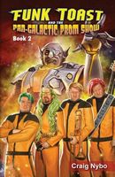 Cover of Funk Toast and the Pan-Galactic Prom Show by Craig Nybo