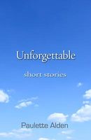 Cover of Unforgettable by Paulette Alden