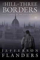 Cover of The Hill of Three Borders by Jefferson Flanders